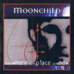 Moonchild (GER) : Somewhere, Someplace, Somehow